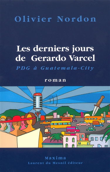 Les derniers jours de Gerardo Varcel, PDG à Guatemala City
