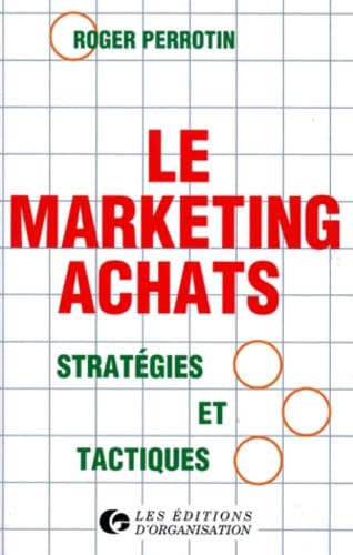 Le Marketing Achats. Strategies Et Tactiques, 5eme Tirage 1997