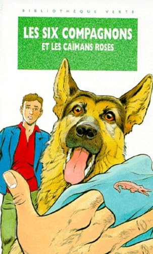 Les six compagnons et les caïmans roses: Une nouvelle aventure des personnages créés par Paul-Jacques Bonzon