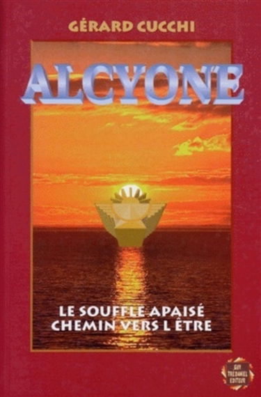 Alcyone : le souffle apaisé, chemin vers l'être