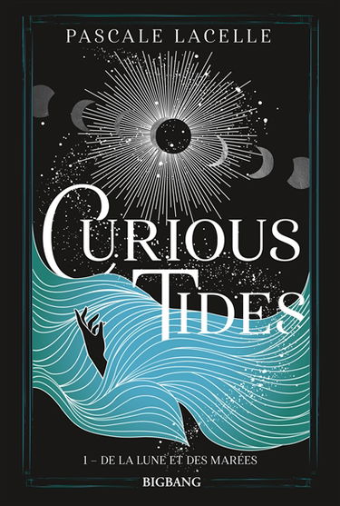Curious tides. Vol. 1. De la Lune et des marées