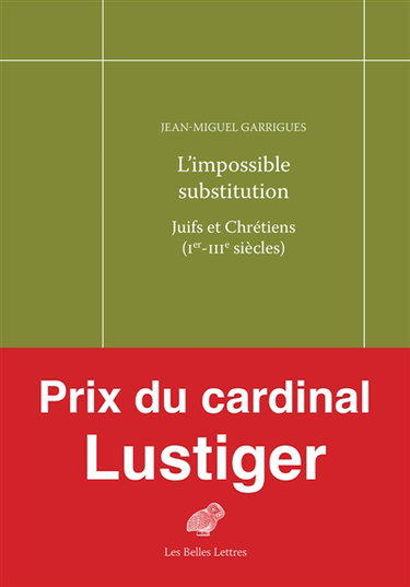 L'impossible substitution : Juifs et Chrétiens (Ier-IIIe siècles)