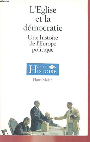 L'Eglise et la démocratie : une histoire de l'Europe politique