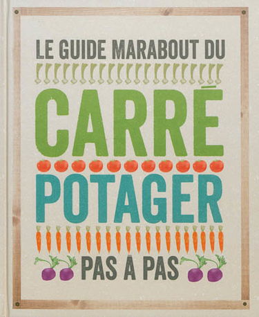 Le guide Marabout du carré potager pas à pas