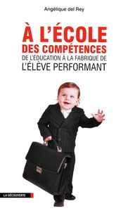 A l'école des compétences : de l'éducation à la fabrique de l'élève performant