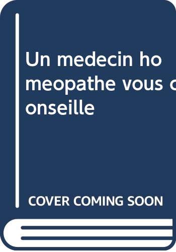 Un médecin homéopathe vous conseille