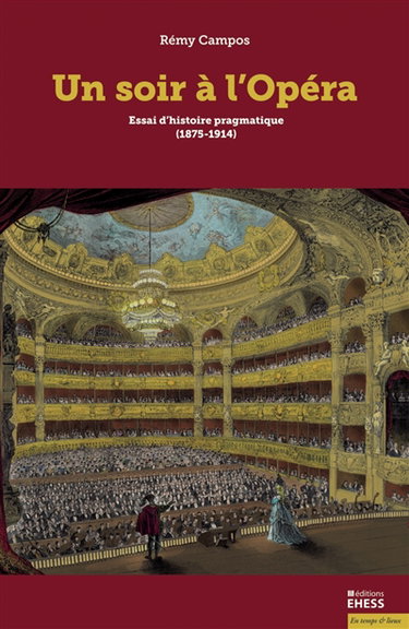 Un soir à l'opéra : essai d'histoire pragmatique (1875-1914)