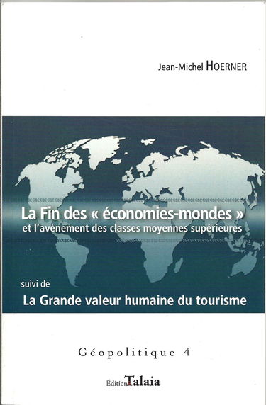 La fin des économies-mondes et l'avénement des classes moyennes supérieures. Suivi de : La grande valeur humaine du tourisme