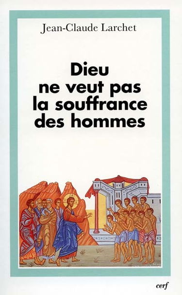 Dieu ne veut pas la souffrance des hommes