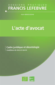 L'acte d'avocat : cadre juridique et déontologie : conditions de mise en oeuvre