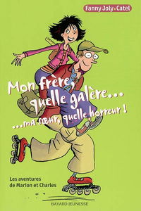 Les aventures de Marion et Charles. Vol. 2002. Mon frère, quelle galère... ma soeur, quelle horreur !