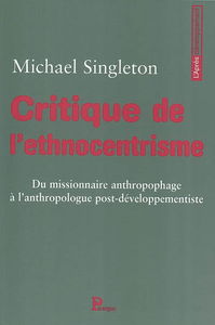 Critique de l'ethnocentrisme : du missionnaire anthropophage à l'anthropologue post-développementiste