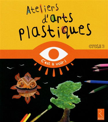 Ateliers d'arts plastiques, cycle 3