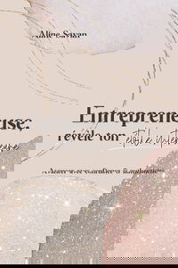 Entrepreneuse, révèle ton étoile intérieure: Avancer avec confiance et authenticité
