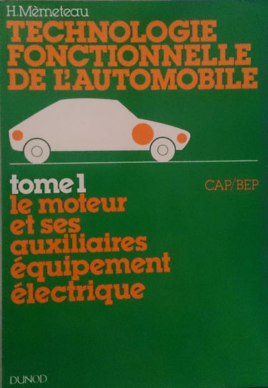 Technologie fonctionnelle de l'automobile Tome 1: Le Moteur et ses auxiliaires