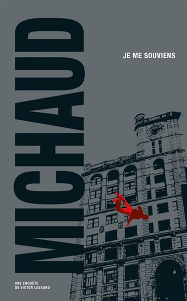 Une enquête de Victor Lessard. Je me souviens