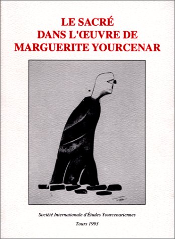 Couverture de Le sacré dans l'oeuvre de Marguerite Yourcenar : actes du colloque international de Bruxelles, 26-28 mars 1992