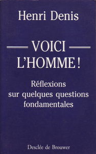 Voici l'homme : réflexions sur quelques questions fondamentales