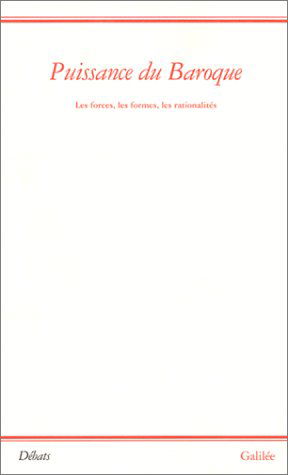 Puissance du baroque : les forces, les formes, les rationalités