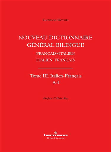 Nouveau dictionnaire général bilingue français-italien, italien-français. Vol. 3. Italien-français : A-I