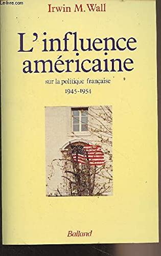 L'Influence américaine sur la politique française : 1945-1954