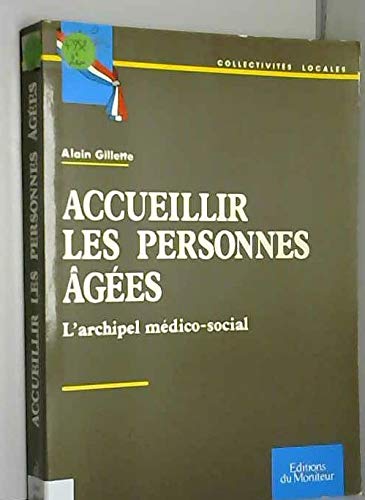 Accueillir les personnes âgées : l'archipel médico-social