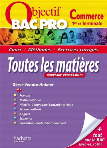 Bac pro commerce, 1re et terminale, toutes les matières : cours, méthodes, exercices corrigés