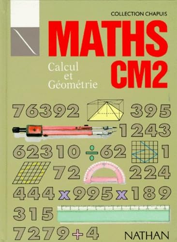 Maths CM2 : calcul et géométrie, livre de l'élève