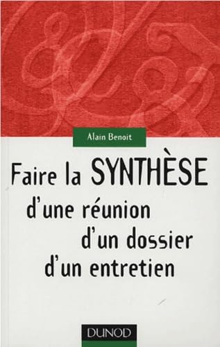 Faire la synthèse d'une réunion, d'un dossier, d'un entretien