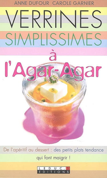 Verrines simplissimes à l'agar-agar : de l'apéritif au dessert, des petits plats tendance et qui font maigrir !