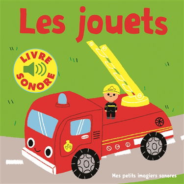 Les jouets : 6 sons à écouter, 6 images à regarder
