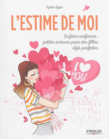 L'estime de moi : se faire confiance : petites astuces pour des filles déjà parfaites