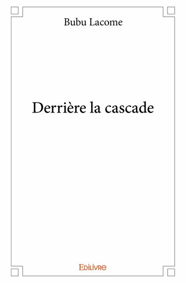 Derrière la cascade