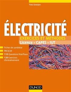 Electricité : exercices et méthodes : licence, Capes, IUT