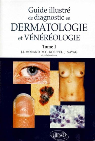 Guide illustré de diagnostic en dermatologie et vénéréologie. Vol. 1