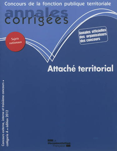 Attaché territorial : concours externe, interne et troisième concours : catégorie A, édition 2012