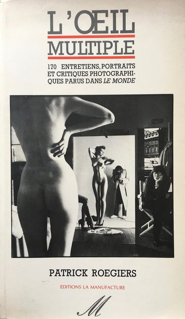 L'Oeil multiple : 170 entretiens, portraits et critiques photographiques parues dans Le Monde de 1986 à 1991