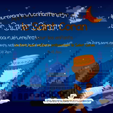 Apprendre à connaître et à aimer le Saint Coran: Un livre pour enfants présentant le Saint Coran