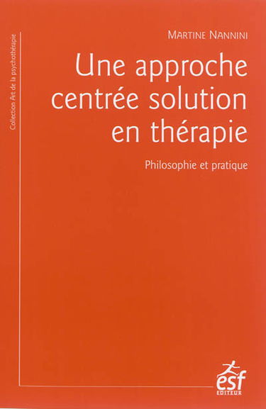Une approche centrée solution en thérapie : philosophie et pratique : à la recherche du temps présent