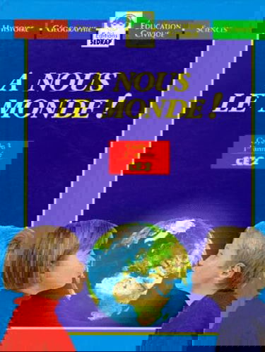 A nous le monde ! , CE2. Le manuel unique