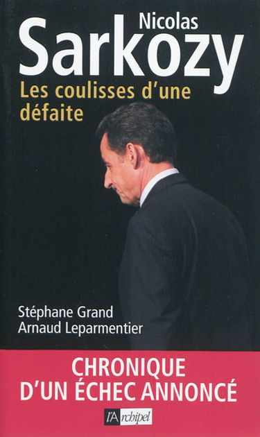 Nicolas Sarkozy : les coulisses d'une défaite