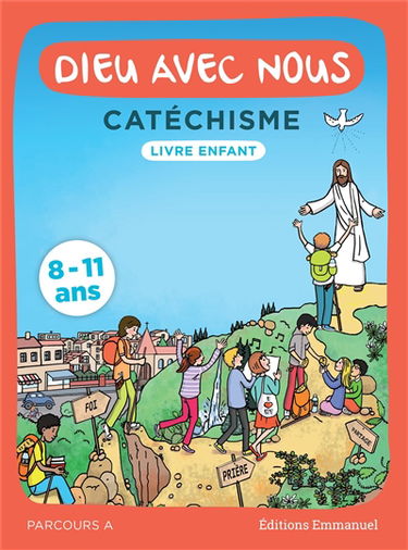 Dieu avec nous : catéchisme 8-11 ans : livre enfant, parcours A