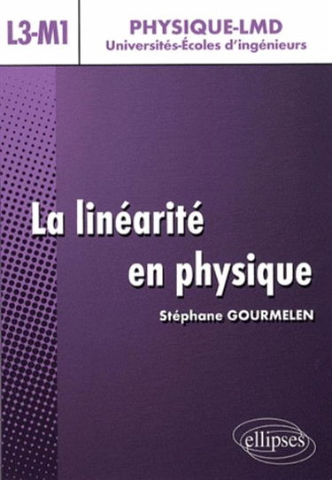 La linéarité en physique : cours avec exercices résolus et commentés : niveau L3-M1