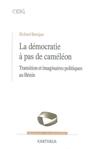 La démocratie à pas de caméléon : transition et imaginaires politiques au Bénin