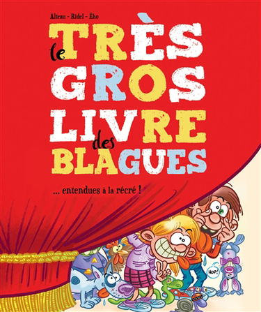 Le très gros livre des blagues : ... entendues à la récré !
