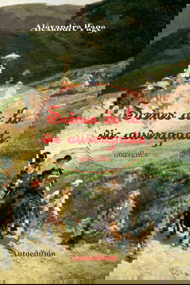 Scènes de la vie auvergnate: Recueil de nouvelles curieuses et pittoresques