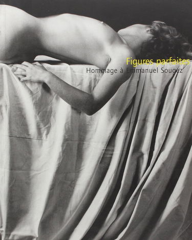 Figures parfaites, hommage à Emmanuel Sougez : exposition, Grenoble, Musée de Grenoble, 28 janv.-1er avr. 2001