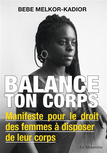 Balance ton corps : manifeste pour le droit des femmes à disposer de leur corps