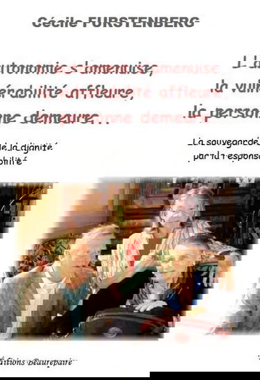 L'autonomie s'amenuise, la vulnérabilité affleure, la personne demeure...