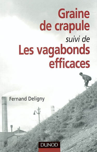 Graine de crapule : conseils aux éducateurs qui voudraient la cultiver. Les vagabonds efficaces : et autres textes